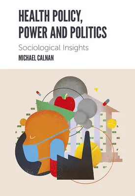 Politici de sănătate, putere și politică: Perspective sociologice - Health Policy, Power and Politics: Sociological Insights