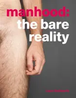 Bărbăția - Realitatea goală - Manhood - The Bare Reality