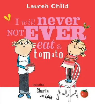Niciodată nu voi mânca o roșie - I Will Never Not Ever Eat a Tomato