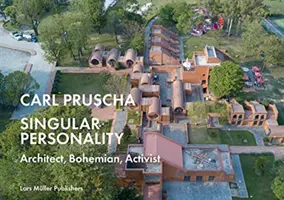 Carl Pruscha: Personalitate singulară: Arhitect, boem, activist - Carl Pruscha: Singular Personality: Architect, Bohemian, Activist