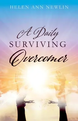Un învingător care supraviețuiește zilnic - A Daily Surviving Overcomer