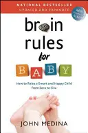 Reguli ale creierului pentru bebeluși (actualizate și extinse): Cum să crești un copil inteligent și fericit de la zero la cinci ani - Brain Rules for Baby (Updated and Expanded): How to Raise a Smart and Happy Child from Zero to Five