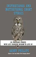Povestiri scurte inspiraționale și motivaționale: 128 de povești inspiraționale cu înțelepciune care schimbă viața, după care să trăiești - Inspirational and Motivational Short Stories: 128 Inspiring Stories with Life Changing Wisdom to live by