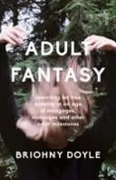 Fantezia adulților - căutarea adevăratei maturități într-o epocă a ipotecilor, căsătoriilor și a altor evenimente importante pentru adulți - Adult Fantasy - searching for true maturity in an age of mortgages, marriages, and other adult milestones