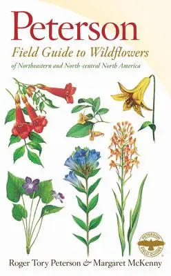 A Peterson Field Guide to Wildflowers: Northeastern and North-Central North America
