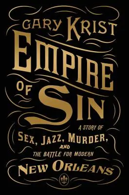 Empire of Sin: O poveste despre sex, jazz, crimă și bătălia pentru New Orleans-ul modern - Empire of Sin: A Story of Sex, Jazz, Murder, and the Battle for Modern New Orleans
