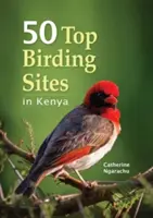 50 de locuri de top pentru observarea păsărilor în Kenya - 50 Top Birding Sites in Kenya