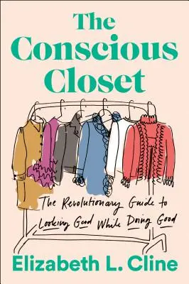 The Conscious Closet: Ghidul revoluționar pentru a arăta bine în timp ce faci bine - The Conscious Closet: The Revolutionary Guide to Looking Good While Doing Good
