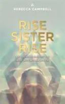 Rise Sister Rise - Un ghid pentru dezlănțuirea femeii înțelepte și sălbatice din tine - Rise Sister Rise - A Guide to Unleashing the Wise, Wild Woman Within