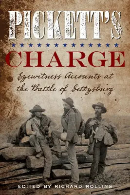 Încărcătura lui Pickett: Relatări ale martorilor oculari din bătălia de la Gettysburg - Pickett's Charge: Eyewitness Accounts at the Battle of Gettysburg