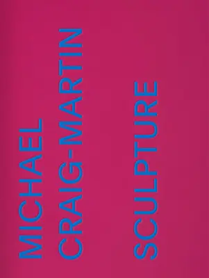 Michael Craig-Martin: Sculptură - Michael Craig-Martin: Sculpture