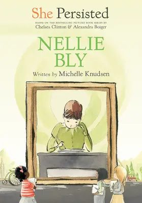Ea a persistat: Nellie Bly - She Persisted: Nellie Bly