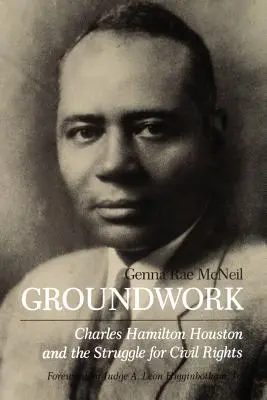 Munca de bază: Charles Hamilton Houston și lupta pentru drepturile civile - Groundwork: Charles Hamilton Houston and the Struggle for Civil Rights