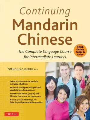 Continuing Mandarin Chinese Textbook: Cursul complet de limbă pentru cursanții de nivel intermediar - Continuing Mandarin Chinese Textbook: The Complete Language Course for Intermediate Learners