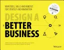 Design a Better Business: Noi instrumente, competențe și mentalități pentru strategie și inovare - Design a Better Business: New Tools, Skills, and Mindset for Strategy and Innovation