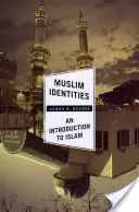 Identități musulmane: O introducere în islam - Muslim Identities: An Introduction to Islam