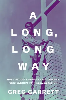 Un drum foarte, foarte lung: Călătoria neterminată a Hollywood-ului de la rasism la reconciliere - A Long, Long Way: Hollywood's Unfinished Journey from Racism to Reconciliation