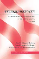 WechselWirkungen; Austria-Ungaria, Bosnia-Herțegovina și Balcanii de Vest, 1878-1918 - WechselWirkungen; Austria-Hungary, Bosnia-Herzegovina, and the Western Balkans, 1878-1918
