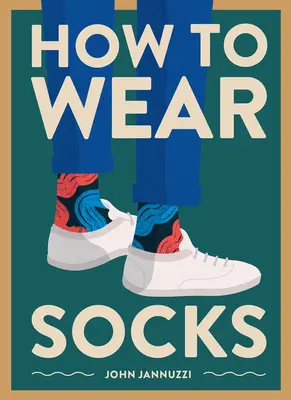 Cum să porți șosete - How to Wear Socks