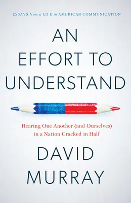 Un efort de a înțelege: Auzindu-ne unii pe alții (și pe noi înșine) într-o națiune ruptă în două - An Effort to Understand: Hearing One Another (and Ourselves) in a Nation Cracked in Half