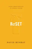 Reset: Living a Grace-Paced Life in a Burnout Culture (Trăind o viață ritmată de har într-o cultură a epuizării) - Reset: Living a Grace-Paced Life in a Burnout Culture