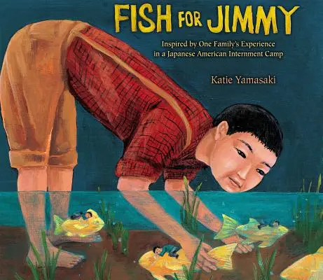 Fish for Jimmy: Inspirat de experiența unei familii într-un lagăr de internare japonez-american - Fish for Jimmy: Inspired by One Family's Experience in a Japanese American Internment Camp