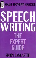 Scrierea discursurilor: Ghidul expertului - Speechwriting: The Expert Guide