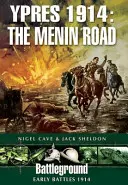 Ypres 1914: Drumul Menin - Ypres 1914: The Menin Road