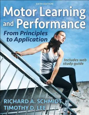 Învățarea și performanța motorie: De la principii la aplicații - Motor Learning and Performance: From Principles to Application