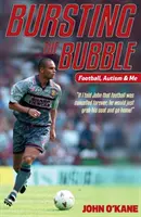 Bursting The Bubble - Fotbal, autism și eu - Bursting The Bubble - Football, Autism & Me