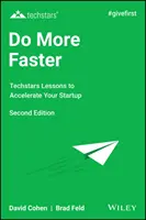 Fă mai mult mai repede: Lecțiile Techstars pentru accelerarea startup-ului dvs. - Do More Faster: Techstars Lessons to Accelerate Your Startup