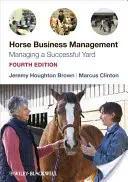 Managementul afacerilor cu cai: Gestionarea unei curți de succes - Horse Business Management: Managing a Successful Yard