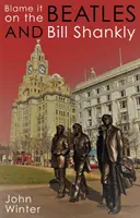 Dă vina pe Beatles și Bill Shankly - Blame It On The Beatles And Bill Shankly