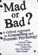 Nebun sau rău?: O abordare critică a consilierii și psihologiei medico-legale - Mad or Bad?: A Critical Approach to Counselling and Forensic Psychology