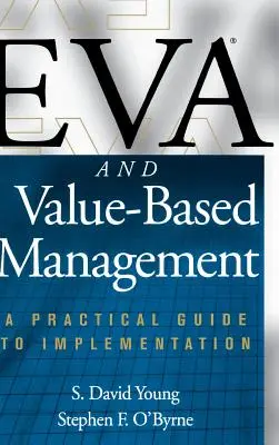 Eva și managementul bazat pe valoare: Un ghid practic pentru implementare - Eva and Value-Based Management: A Practical Guide to Implementation
