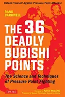 The 36 Deadly Bubishi Points: Știința și tehnica luptei împotriva punctelor de presiune - Apără-te împotriva atacurilor punctelor de presiune! - The 36 Deadly Bubishi Points: The Science and Technique of Pressure Point Fighting - Defend Yourself Against Pressure Point Attacks!