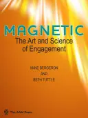 Magnetic: Arta și știința implicării - Magnetic: The Art and Science of Engagement