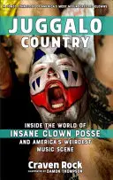 Juggalo Country: În lumea lui Insane Clown Posse și a celei mai ciudate scene muzicale din America - Juggalo Country: Inside the World of Insane Clown Posse and America's Weirdest Music Scene