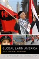 America Latină globală, 1: În secolul XXI - Global Latin America, 1: Into the Twenty-First Century