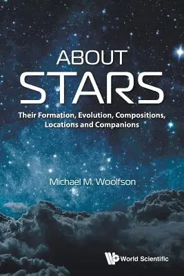 Despre stele: Formarea, evoluția, compoziția, localizarea și companionii lor - About Stars: Their Formation, Evolution, Compositions, Locations and Companions