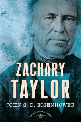 Zachary Taylor: Seria președinților americani: Cel de-al 12-lea președinte, 1849-1850 - Zachary Taylor: The American Presidents Series: The 12th President, 1849-1850