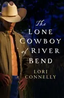 The Lone Cowboy of River Bend (The Men of Fir Mountain, Book 3) - The Lone Cowboy of River Bend (the Men of Fir Mountain, Book 3)