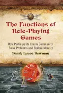 Funcțiile jocurilor de rol: Cum creează participanții o comunitate, rezolvă probleme și explorează identitatea - Functions of Role-Playing Games: How Participants Create Community, Solve Problems and Explore Identity