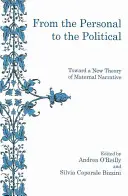 De la personal la politic: Către o nouă teorie a narațiunii materne - From the Personal to the Political: Toward a New Theory of Maternal Narrative