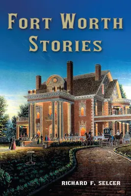 Fort Worth Stories, volumul 4 - Fort Worth Stories, Volume 4