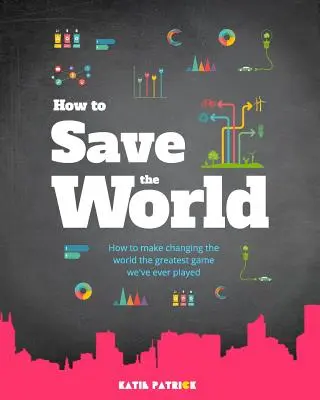 Cum să salvezi lumea - How to Save the World