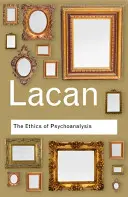 Etica psihanalizei: Seminarul lui Jacques Lacan: Cartea VII - The Ethics of Psychoanalysis: The Seminar of Jacques Lacan: Book VII