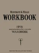 Merchant & Mills Carte de lucru: O colecție de modele de cusut versatile pentru o garderobă elegantă în toate anotimpurile - Merchant & Mills Workbook: A Collection of Versatile Sewing Patterns for an Elegant All Season Wardrobe