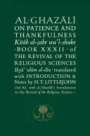 Al-Ghazali despre răbdare și recunoștință: Cartea XXXII din Revival of the Religious Sciences - Al-Ghazali on Patience and Thankfulness: Book XXXII of the Revival of the Religious Sciences