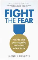 Fight the Fear: How to Beat Your Negative Mindset and Win in Life (Luptă împotriva fricii: Cum să-ți învingi mentalitatea negativă și să câștigi în viață) - Fight the Fear: How to Beat Your Negative Mindset and Win in Life